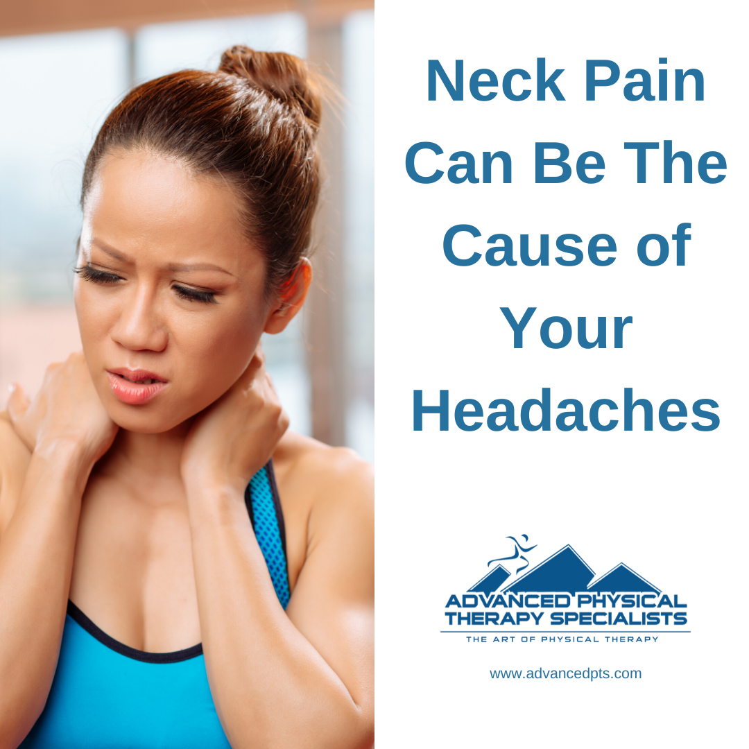 Neck Pain Can Be The Cause Of Your Headaches Advanced Physical